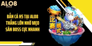 Bắn Cá H5 Tại ALO8 Thắng Lớn Nhờ Mẹo Săn Boss Cực Nhanh