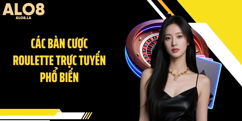 Các bàn cược roulette trực tuyến phổ biến