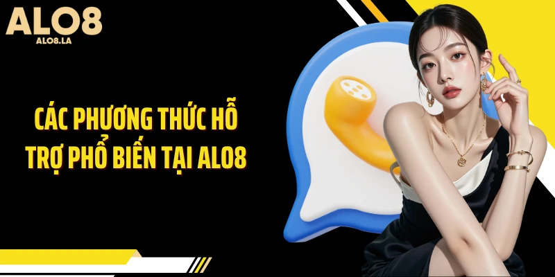 Các phương thức hỗ trợ phổ biến tại Alo8