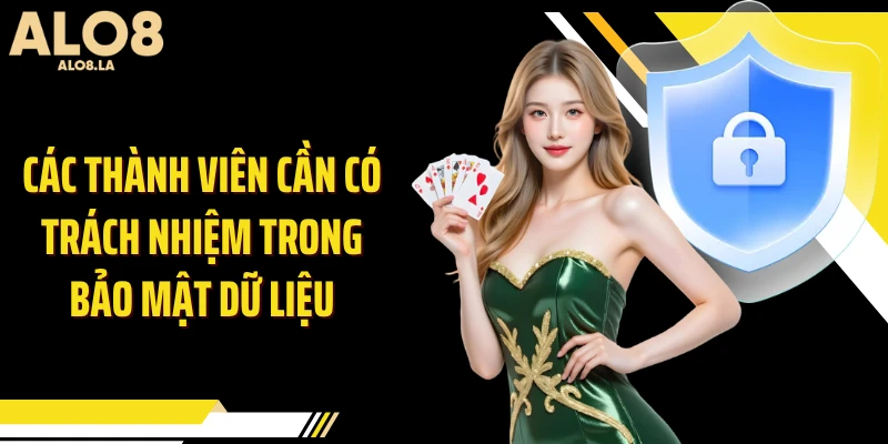 Các thành viên cần có trách nhiệm trong bảo mật dữ liệu