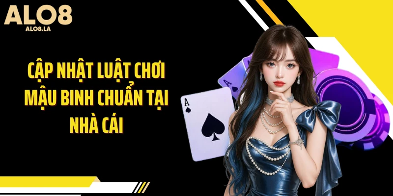 Cập nhật luật chơi mậu binh chuẩn tại nhà cái