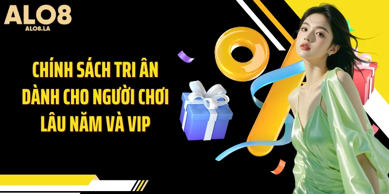 Chính sách tri ân dành cho người chơi lâu năm và VIP
