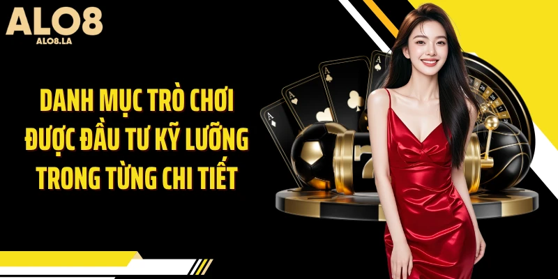 Danh mục trò chơi được đầu tư kỹ lưỡng trong từng chi tiết