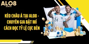 Kèo Châu Á Tại ALO8 - Chuyên Gia Bật Mí Cách Đọc Tỷ Lệ Cực Bén