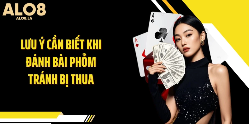 Lưu ý cần biết khi đánh bài phỏm tránh bị thua