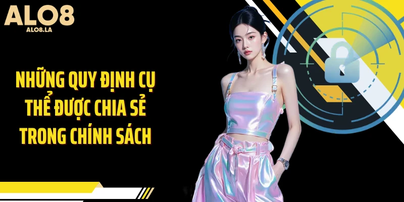 Những quy định cụ thể được chia sẻ trong chính sách