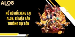 Nổ Hũ Đổi Xèng Tại ALO8: Bí Mật Săn Thưởng Cực Lớn