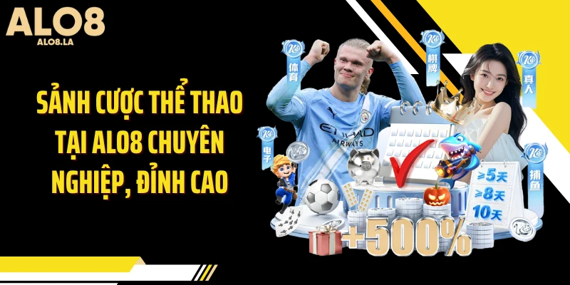 Sảnh cược thể thao tại ALO8 chuyên nghiệp, đỉnh cao
